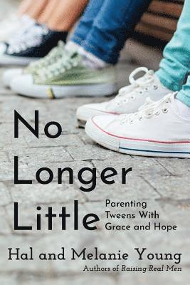Hal Young, Melanie Young - No Longer Little: Parenting Tweens with Grace and Hope, Häftad. Tillgänglighet: Lägg i varukorg