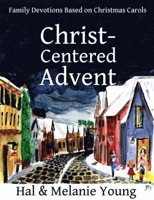 Hal Young, Melanie Young - Christ-Centered Advent: Family Devotions Based on Christmas Carols, Häftad. Tillgänglighet: Lägg i varukorg