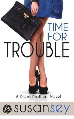 Susan Sey - Time for Trouble: Blake Brothers Trilogy 3, Häftad