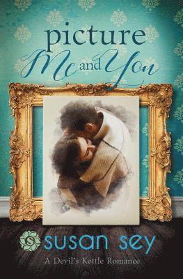Susan Sey - Picture Me And You: A Devil's Kettle Romance, #1, Häftad