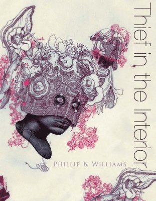 Phillip B. Williams - Thief in the Interior, Häftad
