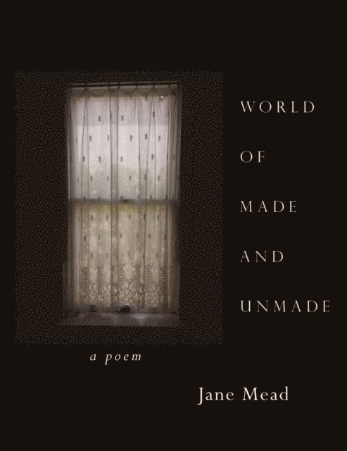 Jane Mead - World of Made and Unmade, E-bok