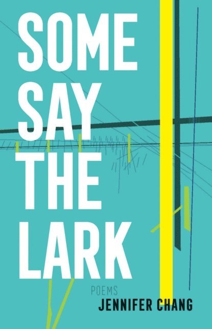 Jennifer Chang - Some Say the Lark, E-bok