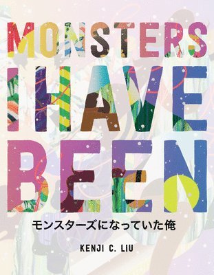 Kenji C. Liu - Monsters I Have Been, Häftad. Tillgänglighet: Lägg i varukorg