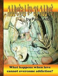 Paula Albin - Addicted to an Addict, Häftad
