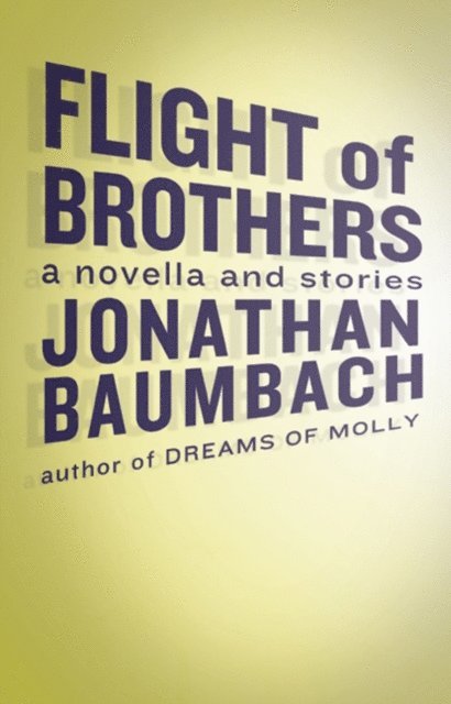 Jonathan Baumbach - Flight of Brothers, E-bok