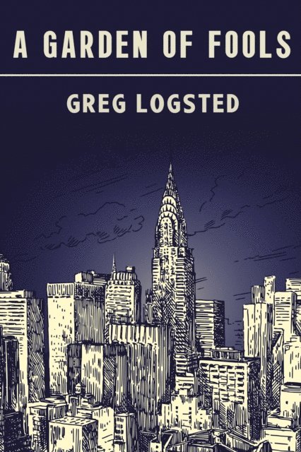Greg Logsted - Garden of Fools, E-bok