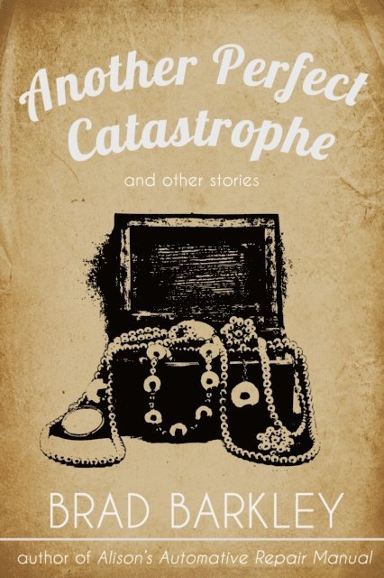 Brad Barkley - Another Perfect Catastrophe, E-bok