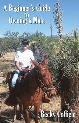 Becky Coffield - Beginner's Guide to Owning a Mule, Häftad