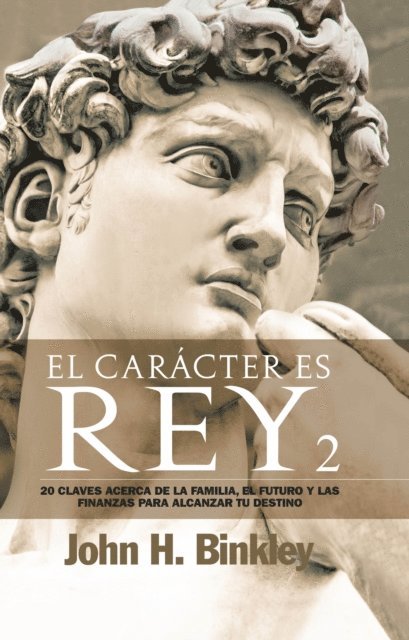 John H. Binkley - El caracter es rey 2, E-bok