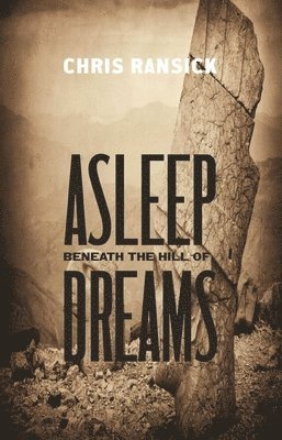 Chris Ransick - Asleep Beneath the Hill of Dreams, Häftad