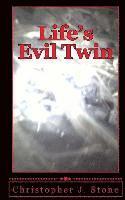 Christopher J. Stone - Life's Evil Twin: A simple man struggles with death after near death experiences while being recruited for the family business., Häftad