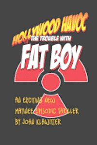 John Klawitter - Hollywood Havoc: The Trouble With Fat Boy, Häftad