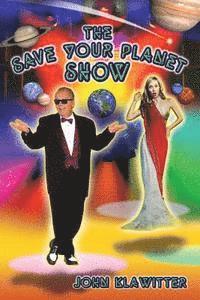 John Klawitter - The Save Your Planet Show, Häftad