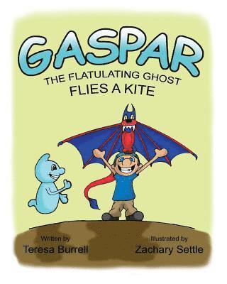 Teresa Burrell - Gaspar, the Flatulating Ghost, Flies a Kite, Häftad