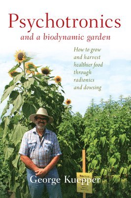 George Kuepper - Psychotronics and a Biodynamic Garden, Häftad