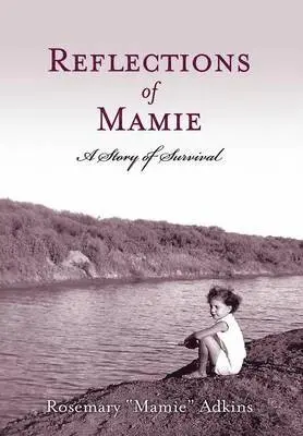 Rosemary Mamie Adkins - Reflections of Mamie - A Story of Survival, Inbunden. Tillgänglighet: Lägg i varukorg