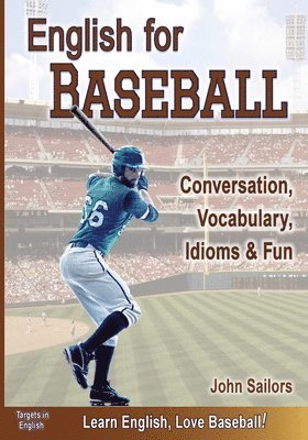 John Sailors - English for Baseball: Conversation, Vocabulary, Idioms and Fun, Häftad. Tillgänglighet: Lägg i varukorg