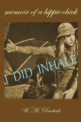 W M Raebeck - I Did Inhale, Häftad. Tillgänglighet: Lägg i varukorg