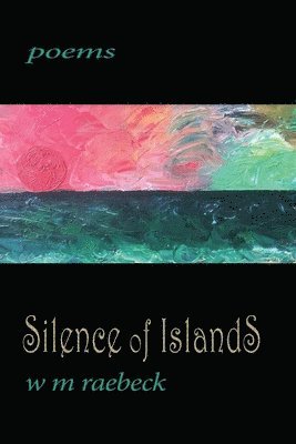 W M Raebeck - Silence of Islands, Häftad. Tillgänglighet: Lägg i varukorg