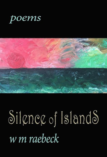 W. M. Raebeck - Silence of Islands - Poems, E-bok. Tillgänglighet: Lägg i varukorg