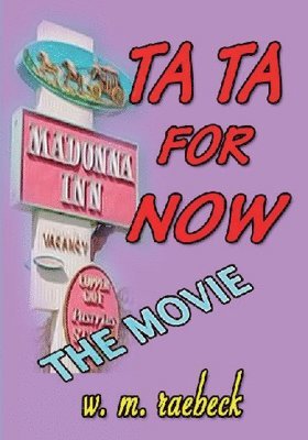 W M Raebeck - Ta Ta for Now - the Movie, Häftad. Tillgänglighet: Lägg i varukorg