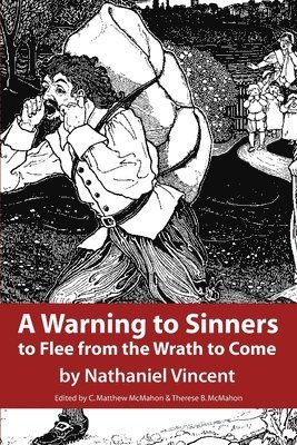 Nathaniel Vincent, C Matthew McMahon, Therese B McMahon - Warning to Sinners to Flee from the Wrath to Come, Häftad
