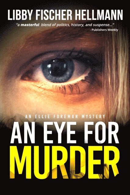 Libby Fischer Hellmann - Eye For Murder: An Ellie Foreman Mystery, E-bok