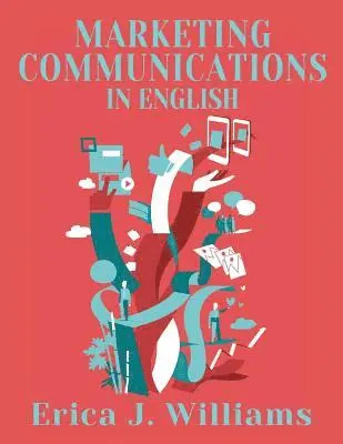 Erica J Williams - Marketing Communications in English, Häftad. Tillgänglighet: Lägg i varukorg