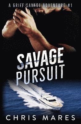 Chris Mares - Savage Pursuit: A Griff Savage Adventure #1, Häftad