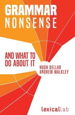 Andrew Walkley, Hugh Dellar - Grammar Nonsense and What To Do about It, Häftad