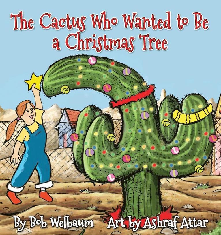 Bob Welbaum - Cactus Who Wanted to Be a Christmas Tree, Häftad