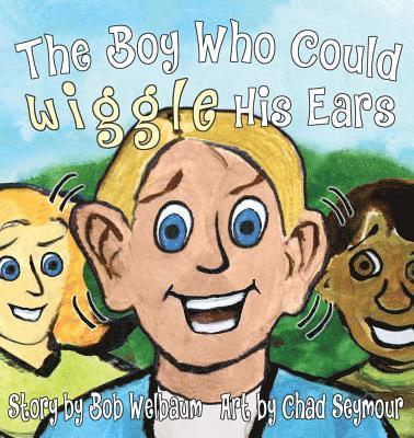 Bob Welbaum - Boy Who Could Wiggle His Ears, Häftad