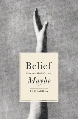 Lori Jakiela - Belief Is Its Own Kind of Truth, Maybe, Häftad. Tillgänglighet: Tillfälligt slut