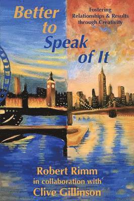Robert Rimm, Clive Gillinson - Better to Speak of It, Häftad