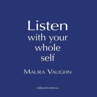 Maura Vaughn - Listen with Your Whole Self, Häftad
