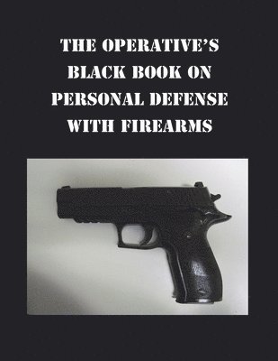 Anthony B Wojcicki - Operative's Black Book on Personal Defense with Firearms, Häftad