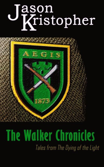 Jason Kristopher - Walker Chronicles: Tales from The Dying of the Light, E-bok