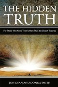 The Hidden Truth: For Those Who Know There's More Than the Church Teaches