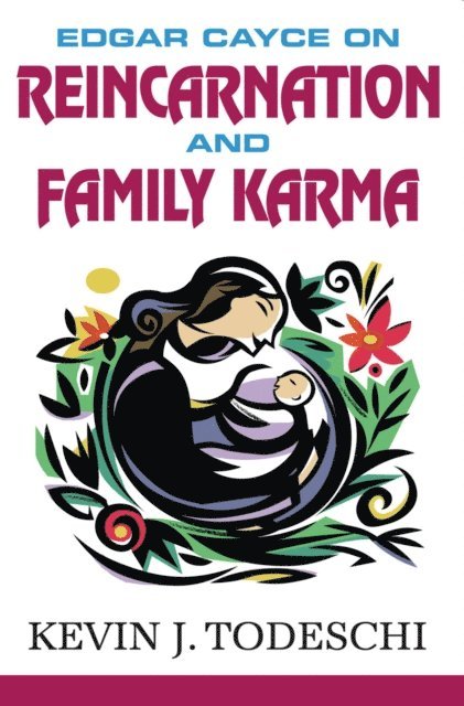 Kevin J Todeschi - Edgar Cayce on Reincarnation and Family Karma, E-bok