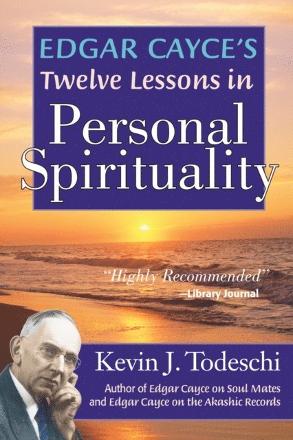 Kevin J Todeschi - Edgar Cayce's Twelve Lessons in Personal Spirituality, E-bok