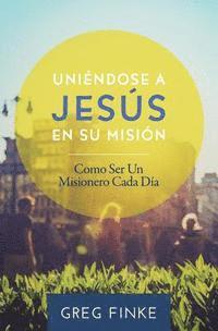 Greg Finke - Joining Jesus on His Mission: How to Be an Everyday Missionary (Spanish Edition), Häftad