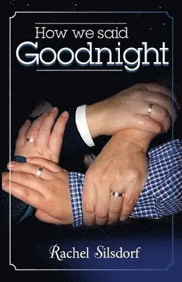 Rachel Silsdorf - How We Said Goodnight, Häftad. Tillgänglighet: Lägg i varukorg