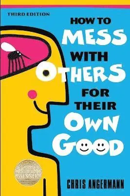 Chris Angermann - How to Mess with Others for Their Own Good, Häftad. Tillgänglighet: Lägg i varukorg
