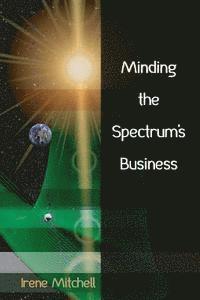 Irene Mitchell, Diane Kistner - Minding the Spectrum's Business, Häftad