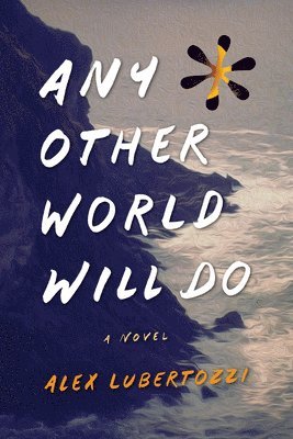 Alex Lubertozzi - Any Other World Will Do, Häftad