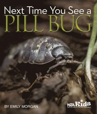 Emily Morgan - Next Time You See a Pill Bug : 12 Interdisciplinary Activities to Create Confident Readers, Inbunden. Tillgänglighet: Tillfälligt slut