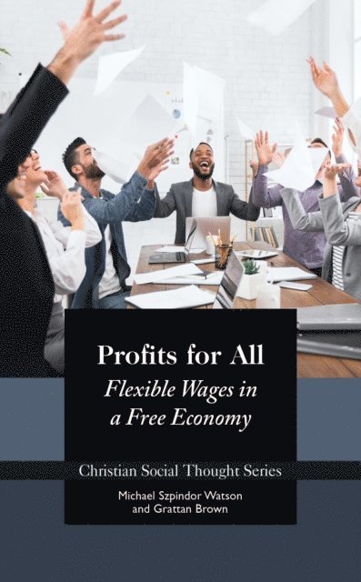 Grattan Brown, Michael Watson - Profits for All: Flexible Wages in a Free Economy, E-bok