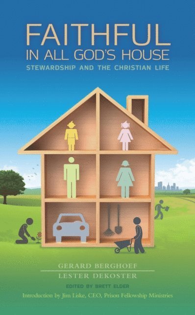 Lester DeKoster - Faithful in All God's House: Stewardship and the Christian Life, E-bok