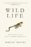 Wild Life: Adventures of an Evolutionary Biologist